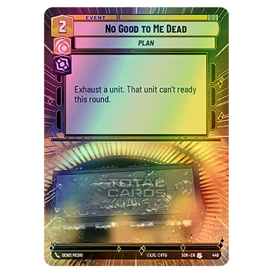 Star Wars Unlimited - Spark of Rebellion - No Good to Me Dead (Uncommon) - 449 (Hyperspace Foil)