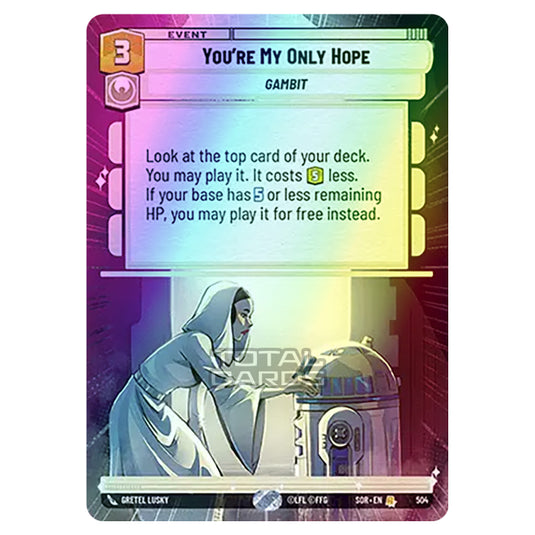 Star Wars Unlimited - Spark of Rebellion - You're My Only Hope (Rare) - 504 (Hyperspace Foil)