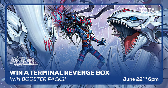 Yu-Gi-Oh! - Win a Terminal Revenge Booster Box - Saturday 6pm (22/06/24)