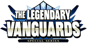 Cardfight Vanguard - The Legendary Vanguards