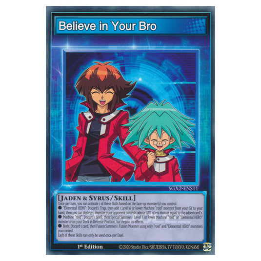 Yu-Gi-Oh! - Speed Duel GX: Midterm Paradox - Believe in your Bro (Common) SGX2-ENS11